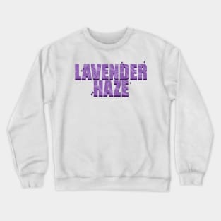 I Feel A Lavender Haze Creeping Up On Me Crewneck Sweatshirt